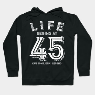 Life Begins at 45 Hoodie